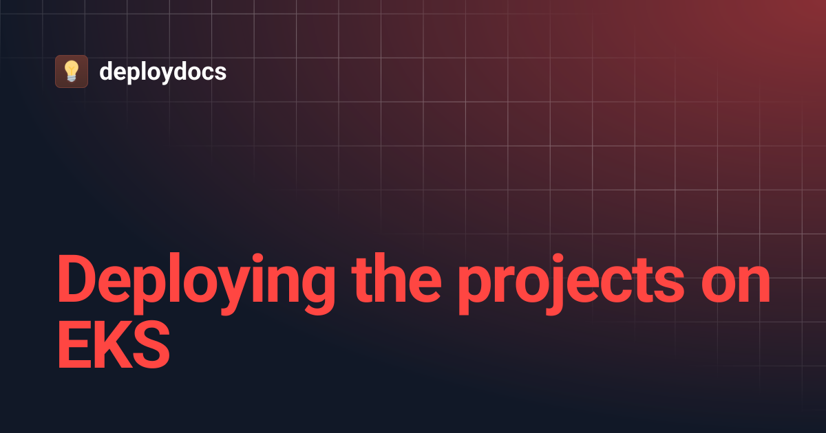 Deploying the projects on EKS | deploydocs